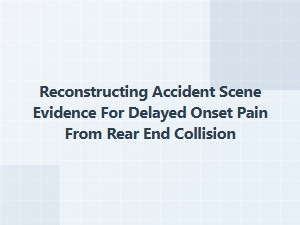 How Accident Reconstruction Reveals Delayed Pain