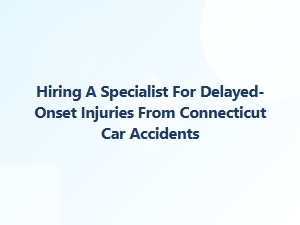 Ct Accident Delayed Injury Lawyer Profiles