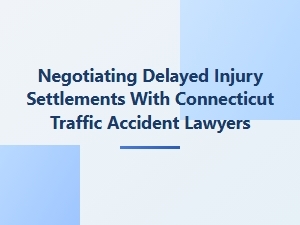 Connecticut Lawyers for Delayed Injury Settlements