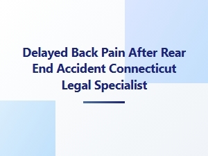 Back Pain After a Connecticut Car Accident: Symptoms & Diagnosis